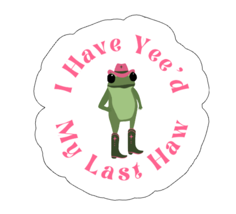 "I Have Yee'd My Last Haw" Girly Cowboy Stickers